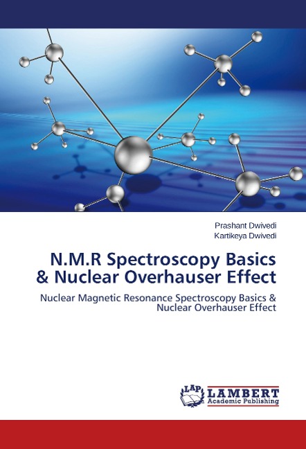 N.M.R Spectroscopy Basics & Nuclear Overhauser Effect: Nuclear Magnetic Resonance Spectroscopy Basics & Nuclear Overhauser Effect