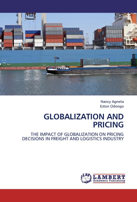 GLOBALIZATION AND PRICING: THE IMPACT OF GLOBALIZATION ON PRICING DECISIONS IN FREIGHT AND LOGISTICS INDUSTRY