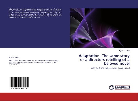 Adaptation: The same story or a directors retelling of a beloved novel: Why do films change what people read