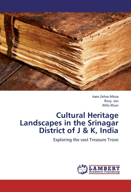 Cultural Heritage Landscapes in the Srinagar District of J & K, India: Exploring the vast Treasure Trove