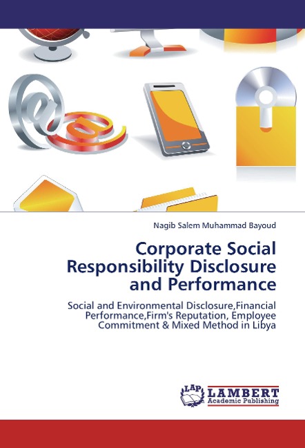Corporate Social Responsibility Disclosure and Performance: Social and Environmental Disclosure,Financial Performance,Firm's Reputation, Employee Commitment & Mixed Method in Libya