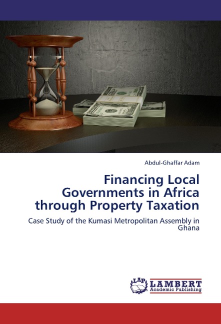 Financing Local Governments in Africa through Property Taxation: Case Study of the Kumasi Metropolitan Assembly in Ghana