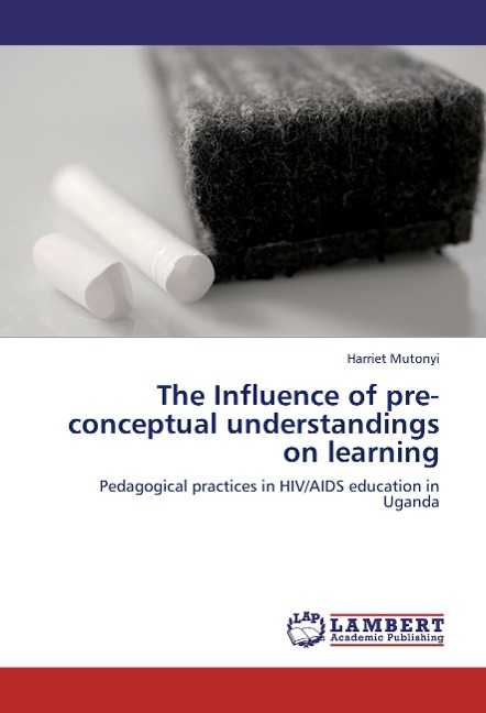 The Influence of pre-conceptual understandings on learning: Pedagogical practices in HIV/AIDS education in Uganda