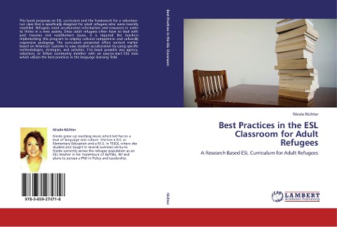 Best Practices in the ESL Classroom for Adult Refugees: A Research Based ESL Curriculum for Adult Refugees