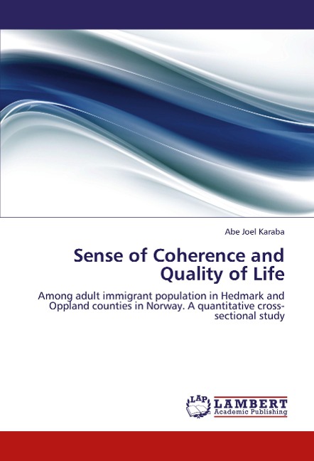 Sense of Coherence and Quality of Life: Among adult immigrant population in Hedmark and Oppland counties in Norway. A quantitative cross-sectional study