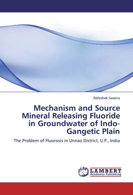 Mechanism and Source Mineral Releasing Fluoride in Groundwater of Indo-Gangetic Plain: The Problem of Fluorosis in Unnao District, U.P., India