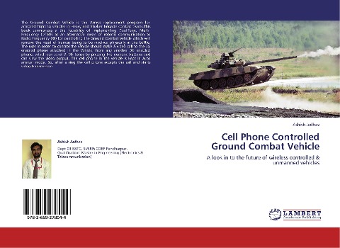 Cell Phone Controlled Ground Combat Vehicle: A look in to the future of wireless controlled & unmanned vehicles