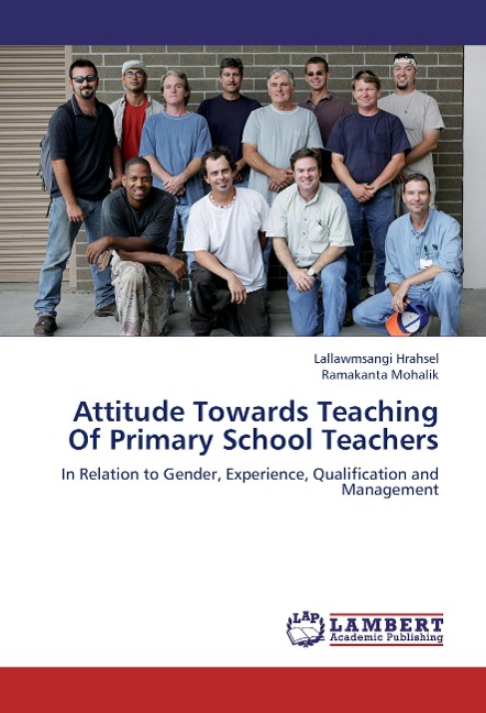 Attitude Towards Teaching Of Primary School Teachers: In Relation to Gender, Experience, Qualification and Management