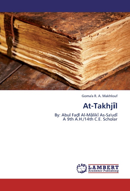 At-Takhjil: By: Abul Fa¿l Al-Maliki As-Saudi  A 9th A.H./14th C.E. Scholar