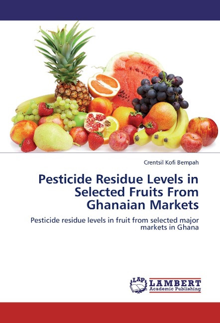 Pesticide Residue Levels in Selected Fruits From Ghanaian Markets: Pesticide residue levels in fruit from selected major markets in Ghana