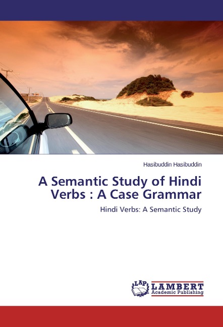 A Semantic Study of Hindi Verbs : A Case Grammar: Hindi Verbs: A Semantic Study