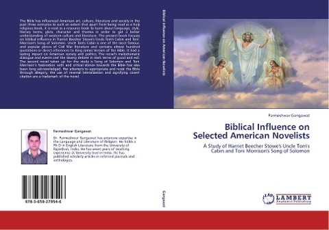 Biblical Influence on Selected American Novelists: A Study of Harriet Beecher Stowes Uncle Toms Cabin and Toni Morrisons Song of Solomon