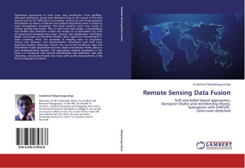Remote Sensing Data Fusion: Soft and belief-based approaches,  Dempster-Shafer and membership theory,  Synergisms with SAR/VIR,   Land cover detection