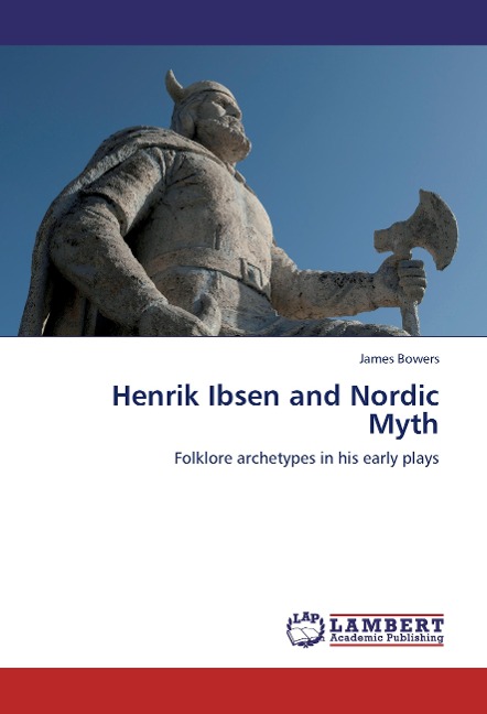 Henrik Ibsen and Nordic Myth: Folklore archetypes in his early plays