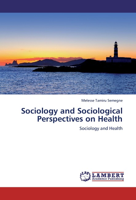 Sociology and Sociological Perspectives on Health: Sociology and Health