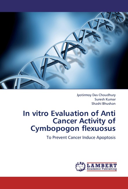 In vitro Evaluation of Anti Cancer Activity of Cymbopogon flexuosus: To Prevent Cancer Induce Apoptosis