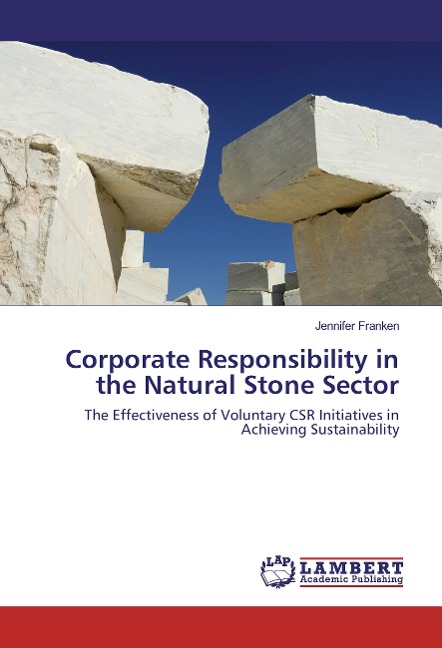 Corporate Responsibility in the Natural Stone Sector: The Effectiveness of Voluntary CSR Initiatives in Achieving Sustainability