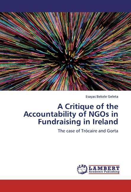 A Critique of the Accountability of NGOs in Fundraising in Ireland: The case of Trócaire and Gorta