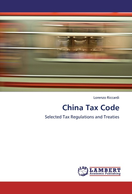 China Tax Code: Selected Tax Regulations and Treaties
