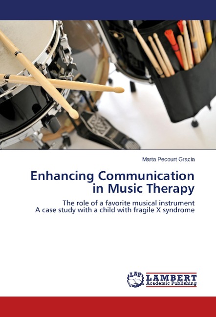 Enhancing Communication in Music Therapy: The role of a favorite musical instrument A case study with a child with fragile X syndrome