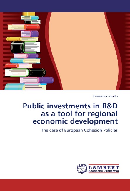 Public investments in R&D as a tool for regional economic development: The case of European Cohesion Policies