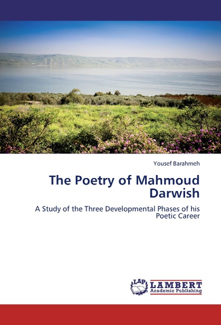 The Poetry of Mahmoud Darwish: A Study of the Three Developmental Phases of his Poetic Career