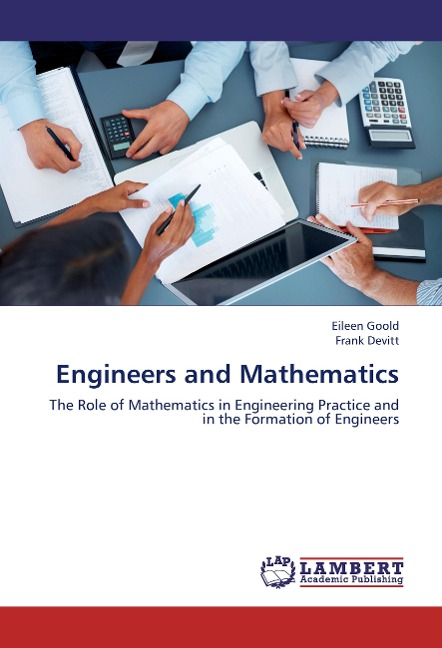 Engineers and Mathematics: The Role of Mathematics in Engineering Practice and in the Formation of Engineers