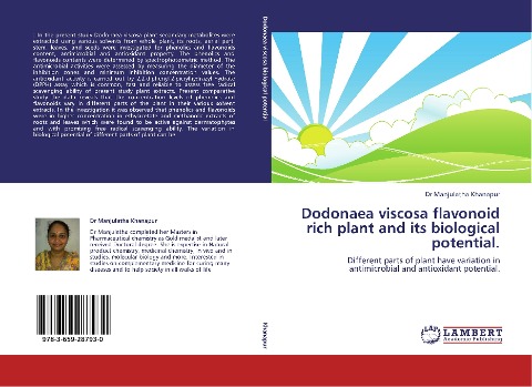 Dodonaea viscosa flavonoid rich plant and its biological potential.: Different parts of plant have variation in antimicrobial and antioxidant potential.
