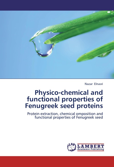Physico-chemical and functional properties of Fenugreek seed proteins: Protein extraction, chemical omposition and functional properties of Fenugreek seed