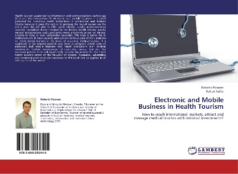 Electronic and Mobile Business in Health Tourism: How to reach international markets, attract and manage medical tourists with minimal investments?