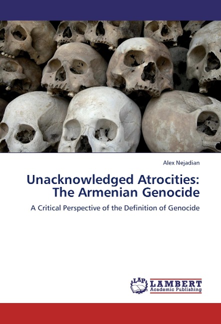 Unacknowledged Atrocities: The Armenian Genocide: A Critical Perspective of the Definition of Genocide