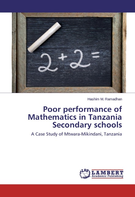 Poor performance of Mathematics in Tanzania Secondary schools: A Case Study of Mtwara-Mikindani, Tanzania