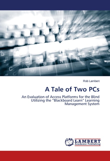 A Tale of Two PCs: An Evaluation of Access Platforms for the Blind Utilizing the Blackboard Learn Learning Management System