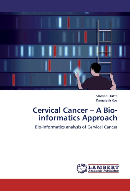 Cervical Cancer - A Bio-informatics Approach: Bio-informatics analysis of Cervical Cancer