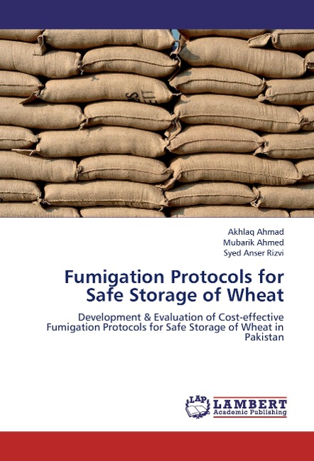 Fumigation Protocols for Safe Storage of Wheat: Development & Evaluation of Cost-effective Fumigation Protocols for Safe Storage of Wheat in Pakistan