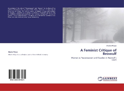 A Feminist Critique of Beowulf: Women as Peaceweavers and Goaders in Beowulfs court