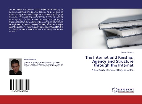 The Internet and Kinship: Agency and Structure through the Internet: A Case Study of Internet Usage in Jordan