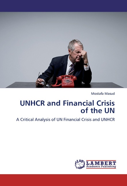 UNHCR and Financial Crisis of the UN: A Critical Analysis of UN Financial Crisis and UNHCR