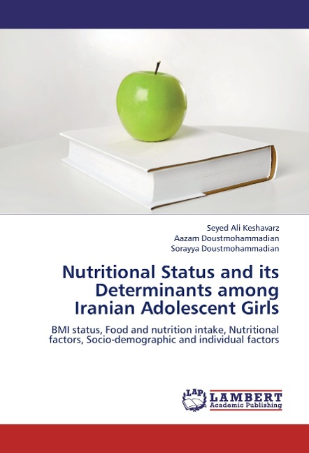 Nutritional Status and its Determinants among Iranian Adolescent Girls: BMI status, Food and nutrition intake, Nutritional factors, Socio-demographic and individual factors