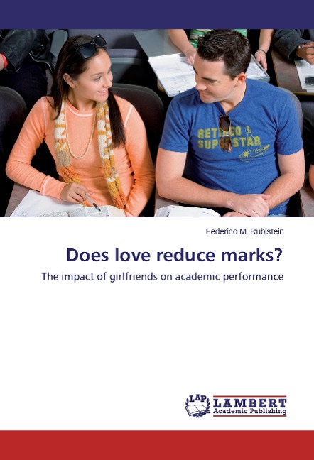 Does love reduce marks?: The impact of girlfriends on academic performance