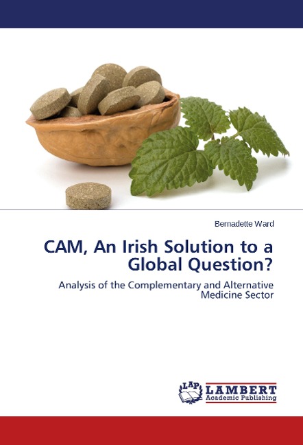 CAM, An Irish Solution to a Global Question?: Analysis of the Complementary and Alternative Medicine Sector