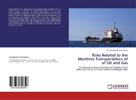 Risks Related to the Maritime Transportation of  of Oil and Gas: A Conceptual Study and Empirical Outlook on the Baltic Sea and UK Territorial Waters to Mitigate Risks