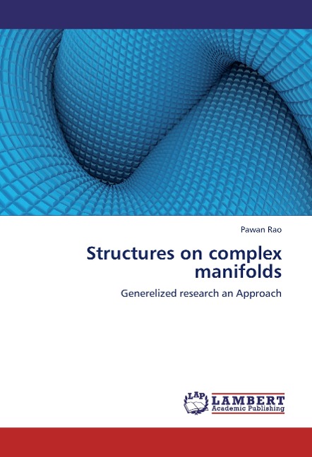 Structures on complex manifolds: Generelized research an Approach
