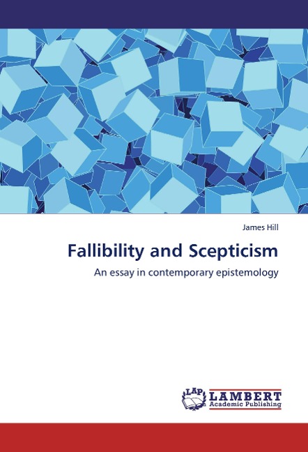 Fallibility and Scepticism: An essay in contemporary epistemology
