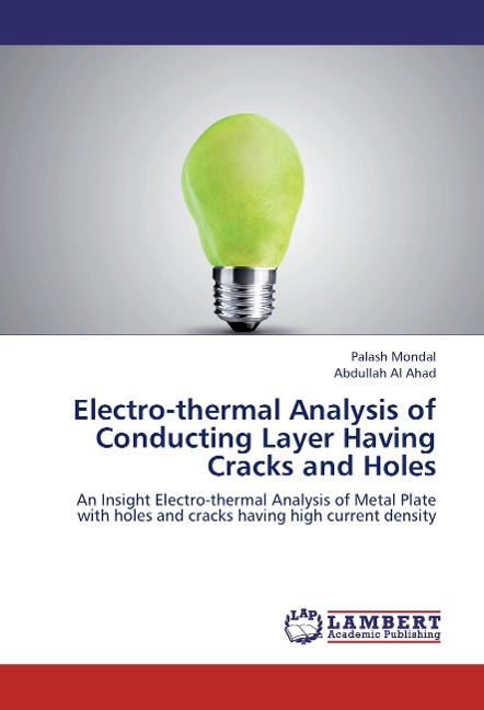 Electro-thermal Analysis of Conducting Layer Having Cracks and Holes: An Insight Electro-thermal Analysis of Metal Plate with holes and cracks having high current density