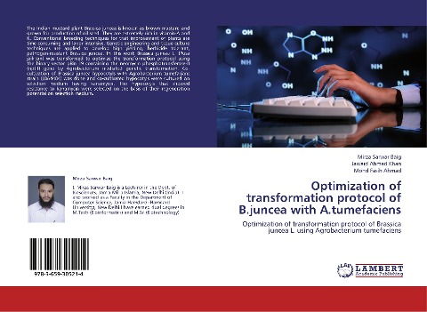 Optimization of transformation protocol of B.juncea with A.tumefaciens: Optimization of transformation protocol of Brassica juncea L. using Agrobacterium tumefaciens