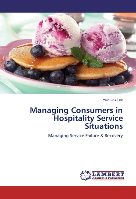 Managing Consumers in Hospitality Service Situations: Managing Service Failure & Recovery