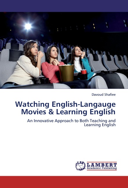 Watching English-Langauge Movies & Learning English: An Innovative Approach to Both Teaching and Learning English