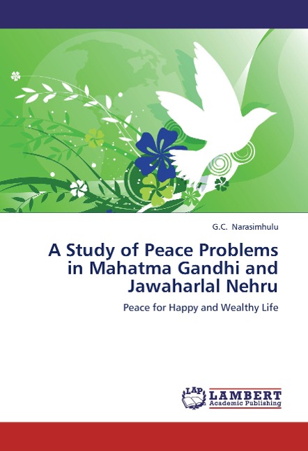A Study of Peace Problems in Mahatma Gandhi and Jawaharlal Nehru: Peace for Happy and Wealthy Life