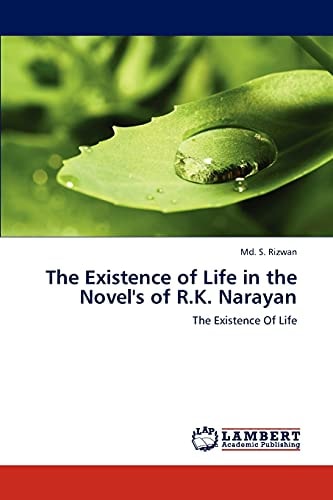 The Existence of Life in the Novel's of R. K. Narayan